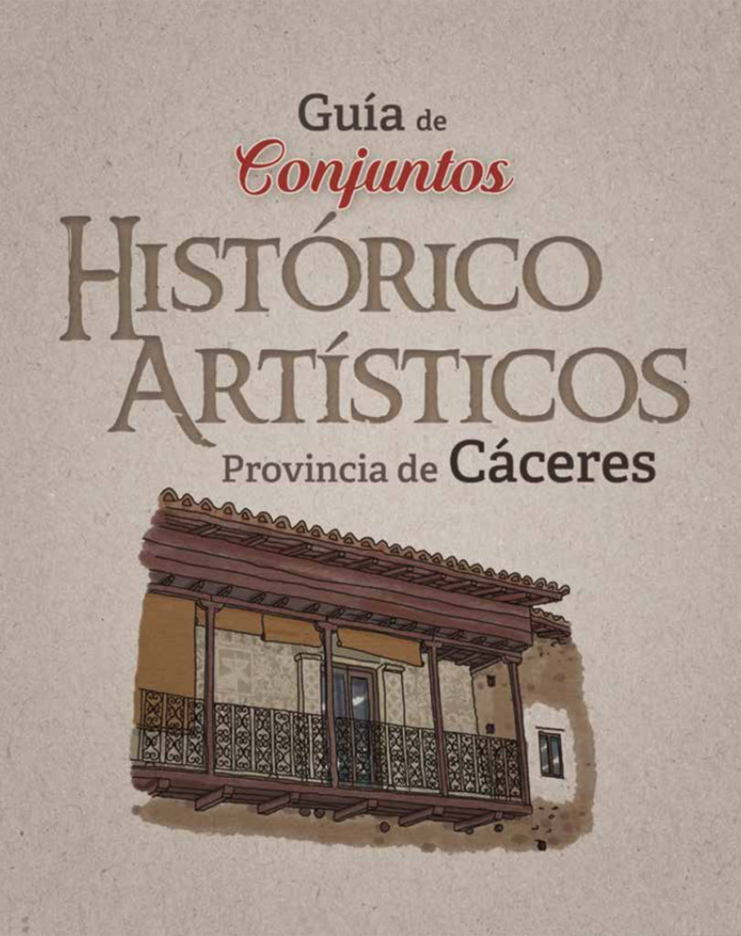 Guía de Conjuntos Históricos Artísticos de la Provincia de Cáceres